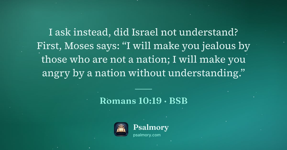 Romans 10:19 verse artwork: I ask instead, did Israel not understand? First, Moses says: “I will make you jealous by…