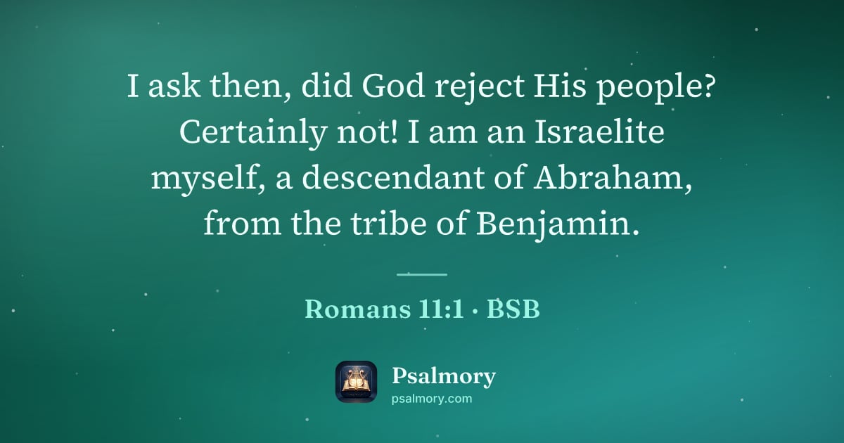 Romans 11:1 verse artwork: I ask then, did God reject His people? Certainly not! I am an Israelite myself, a…