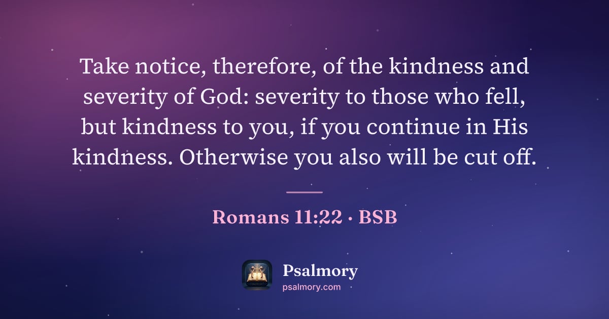 Romans 11:22 verse artwork: Take notice, therefore, of the kindness and severity of God: severity to those who fell,…