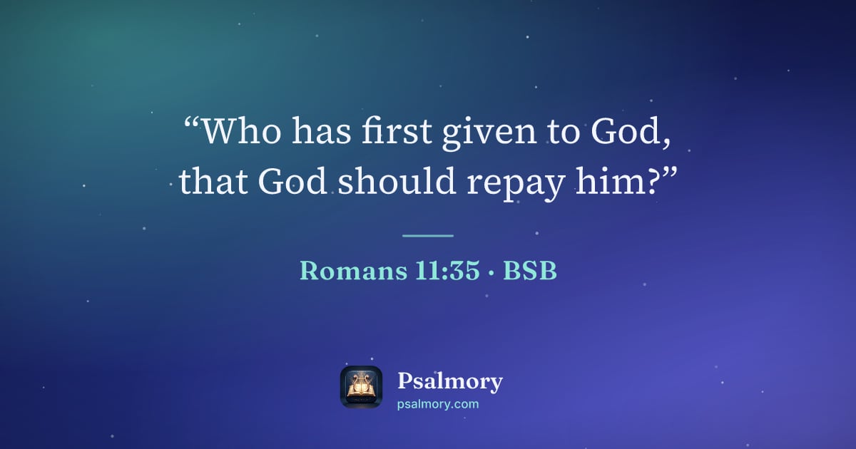 Romans 11:35 verse artwork: “Who has first given to God, that God should repay him?”