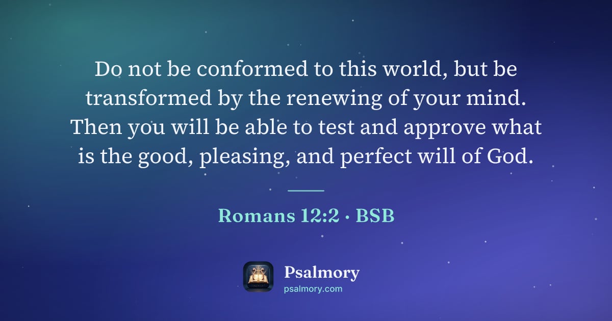 Romans 12:2 verse artwork: Do not be conformed to this world, but be transformed by the renewing of your mind. Then…