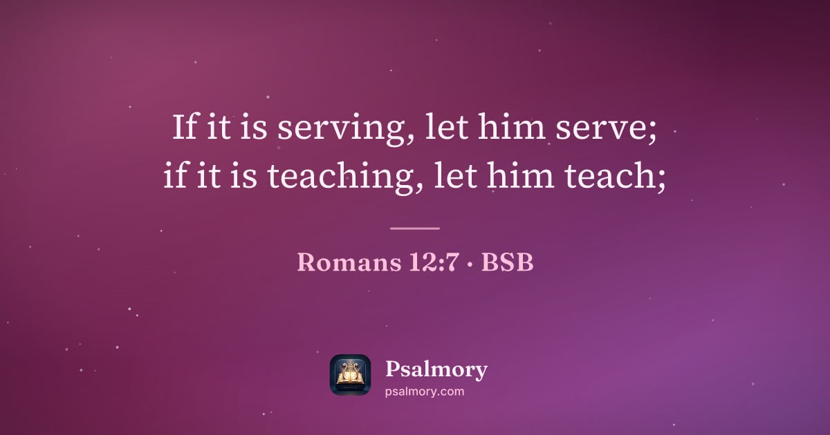 Romans 12:7 verse artwork: If it is serving, let him serve; if it is teaching, let him teach;