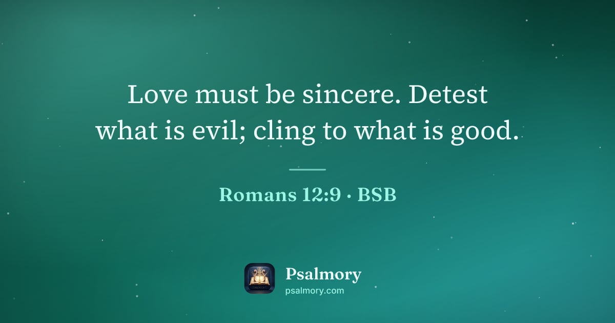 Romans 12:9 verse artwork: Love must be sincere. Detest what is evil; cling to what is good.