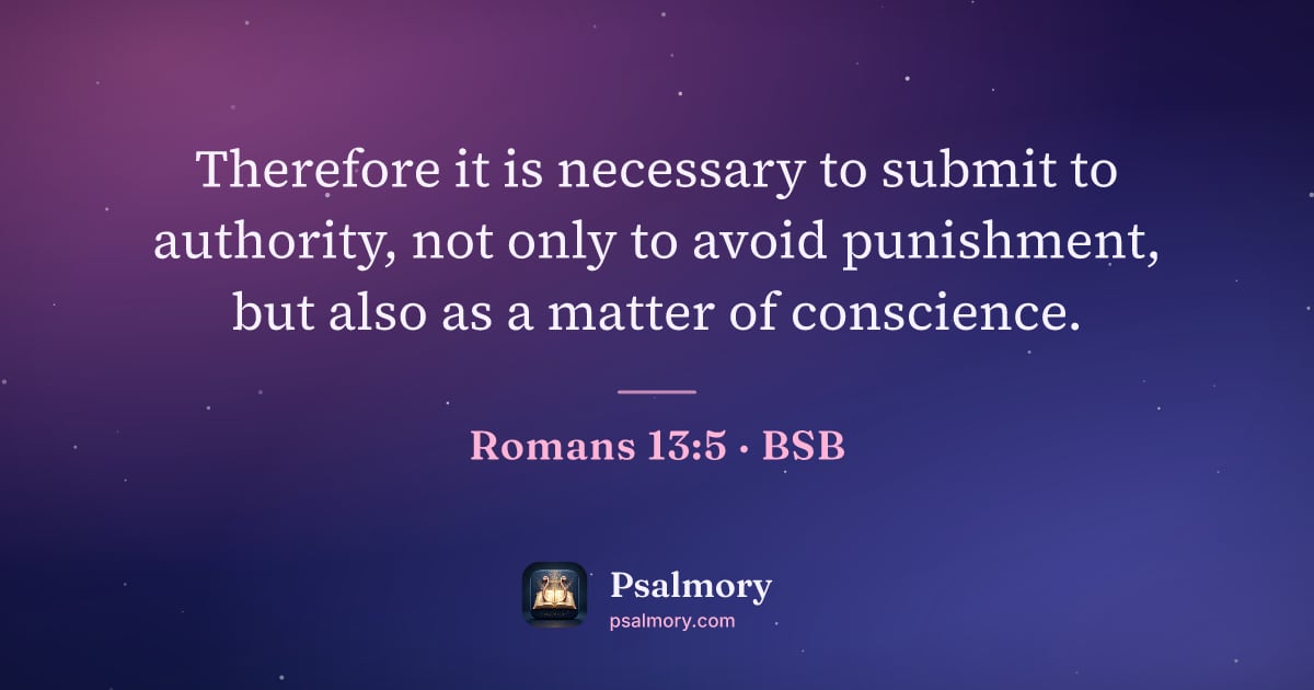 Romans 13:5 verse artwork: Therefore it is necessary to submit to authority, not only to avoid punishment, but also…