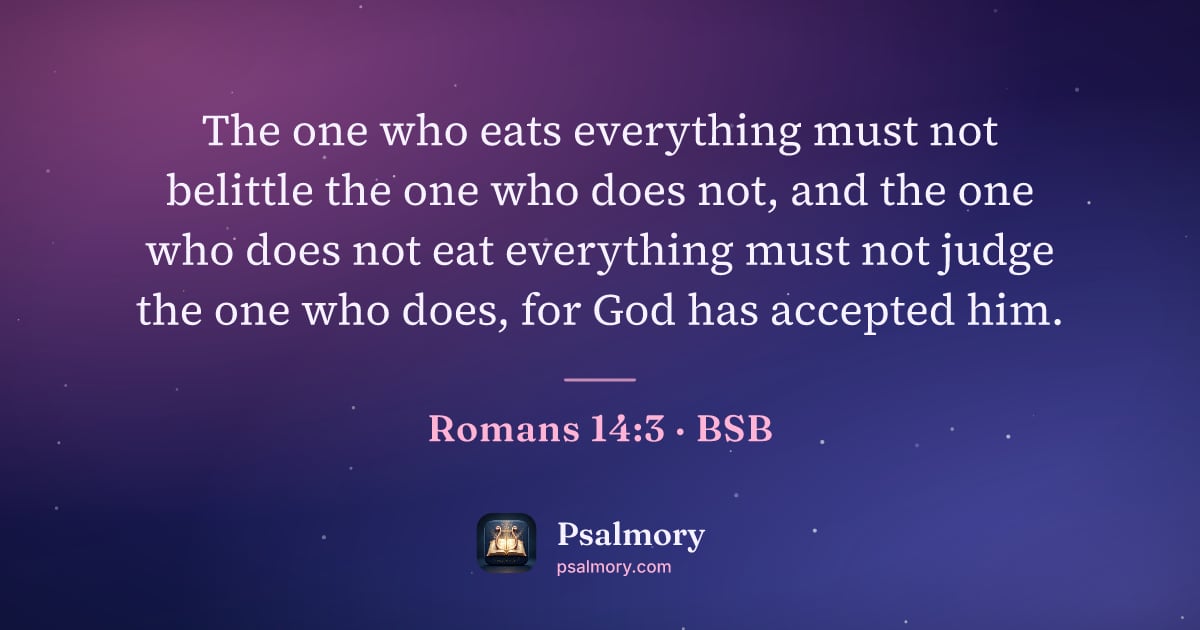 Romans 14:3 verse artwork: The one who eats everything must not belittle the one who does not, and the one who does…