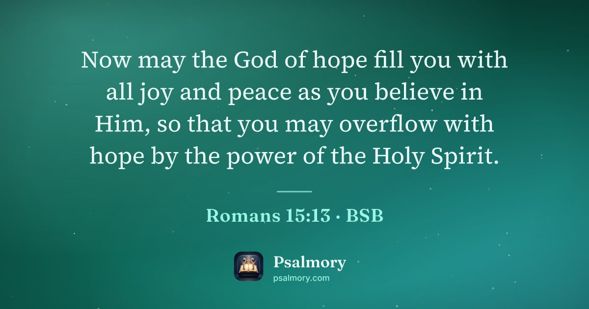 Romans 15:13 verse artwork: Now may the God of hope fill you with all joy and peace as you believe in Him, so that…