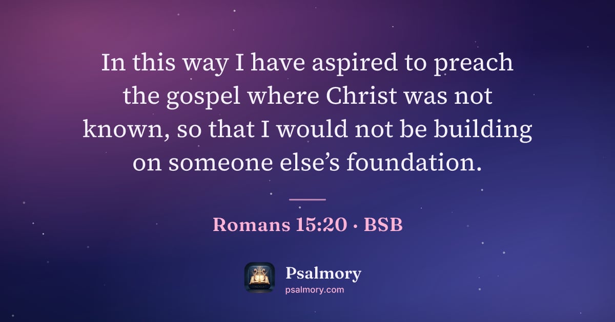 Romans 15:20 verse artwork: In this way I have aspired to preach the gospel where Christ was not known, so that I…