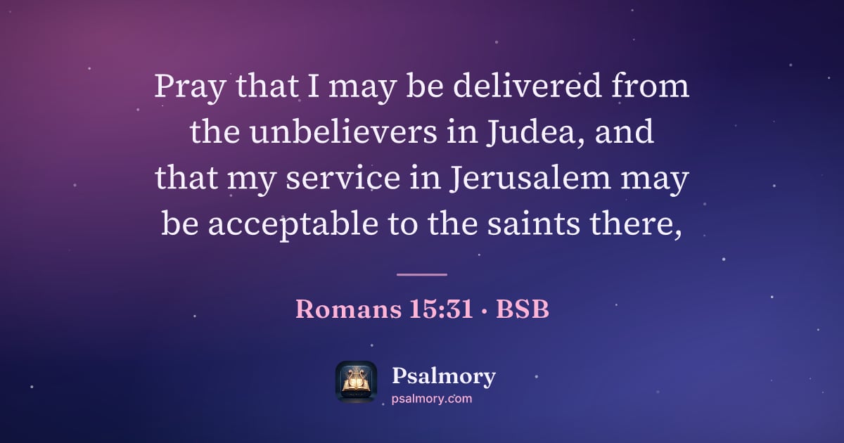 Romans 15:31 verse artwork: Pray that I may be delivered from the unbelievers in Judea, and that my service in…