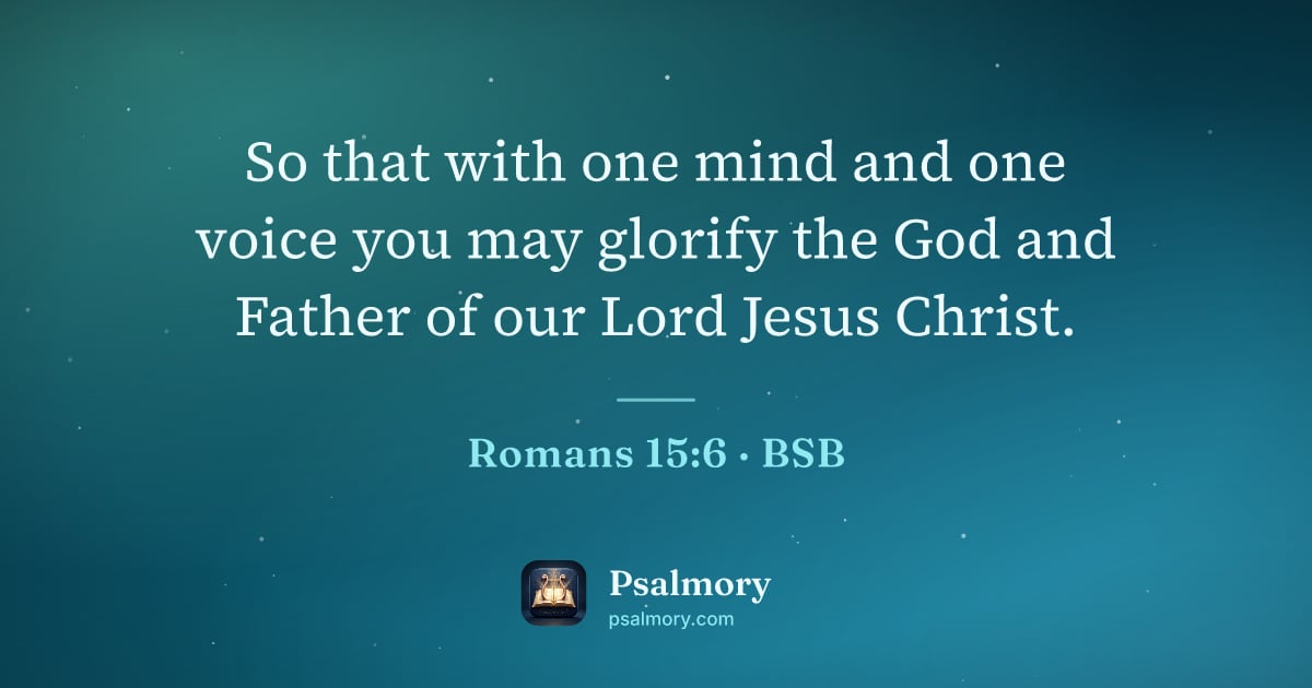 Romans 15:6 verse artwork: So that with one mind and one voice you may glorify the God and Father of our Lord Jesus…