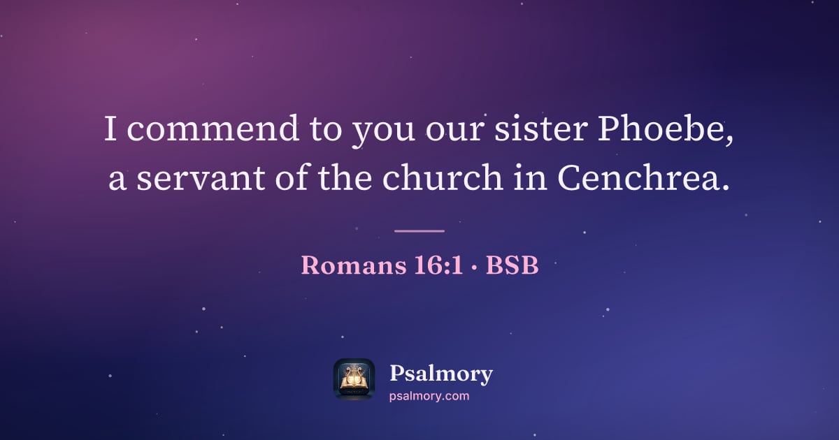 Romans 16:1 verse artwork: I commend to you our sister Phoebe, a servant of the church in Cenchrea.
