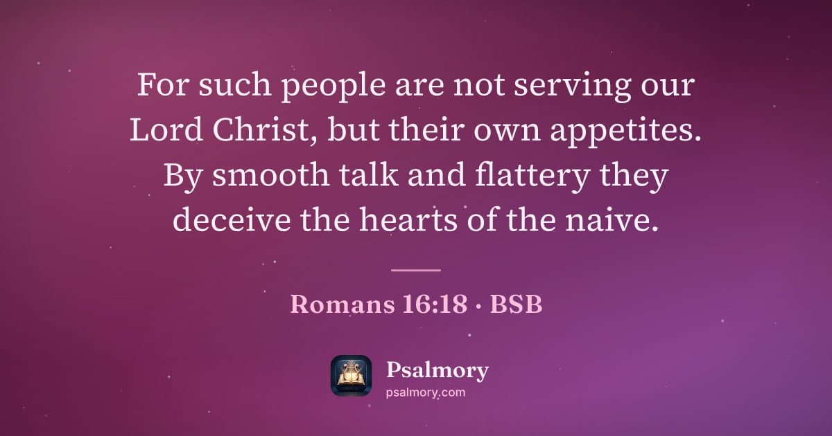 Romans 16:18 verse artwork: For such people are not serving our Lord Christ, but their own appetites. By smooth talk…