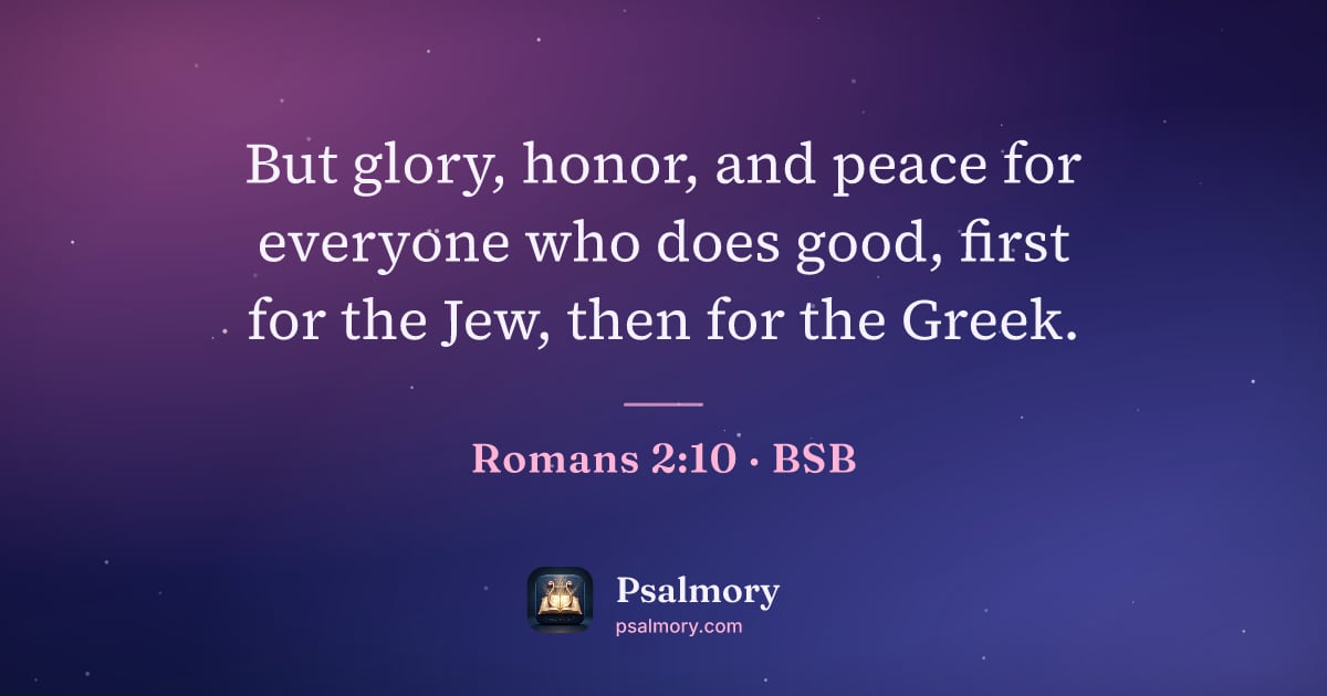 Romans 2:10 verse artwork: But glory, honor, and peace for everyone who does good, first for the Jew, then for the…
