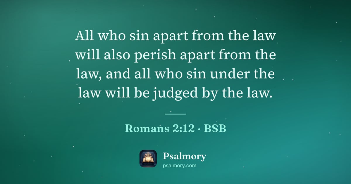Romans 2:12 verse artwork: All who sin apart from the law will also perish apart from the law, and all who sin…