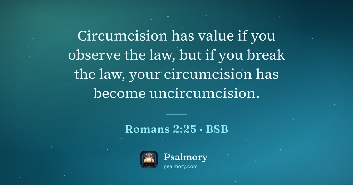 Romans 2:25 verse artwork: Circumcision has value if you observe the law, but if you break the law, your…
