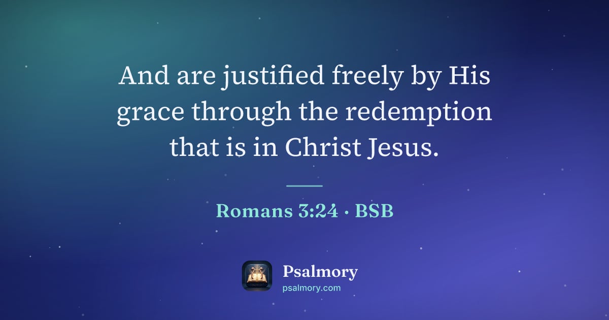 Romans 3:24 verse artwork: And are justified freely by His grace through the redemption that is in Christ Jesus.