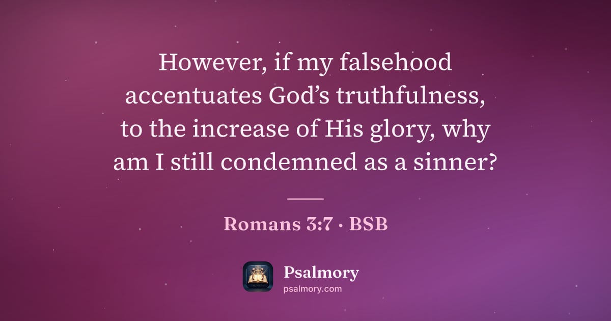 Romans 3:7 verse artwork: However, if my falsehood accentuates God’s truthfulness, to the increase of His glory,…