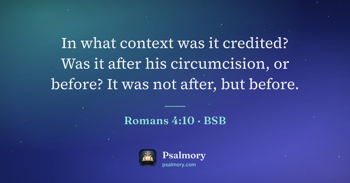 Romans 4:10 verse artwork: In what context was it credited? Was it after his circumcision, or before? It was not…