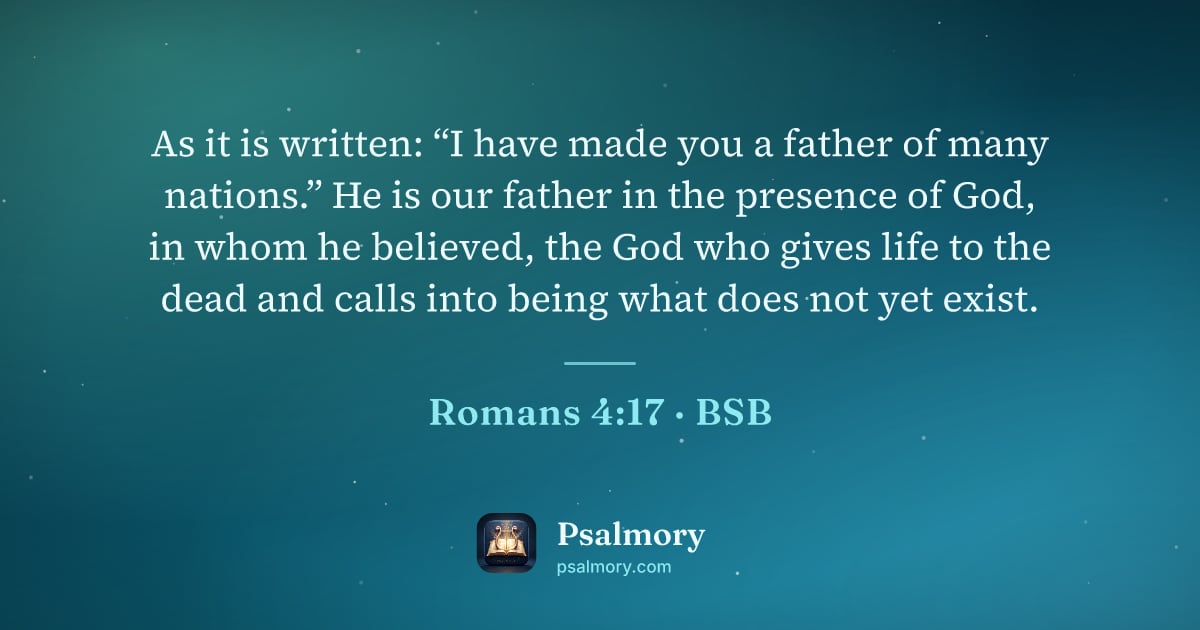 Romans 4:17 verse artwork: As it is written: “I have made you a father of many nations.” He is our father in the…