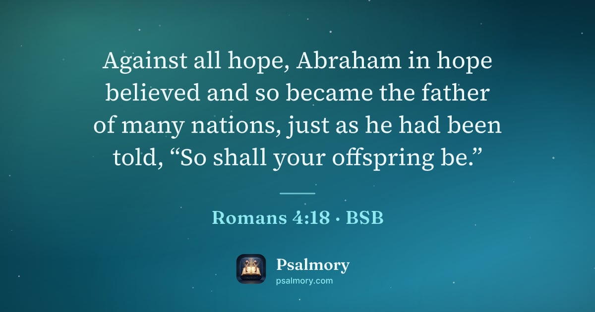 Romans 4:18 verse artwork: Against all hope, Abraham in hope believed and so became the father of many nations,…