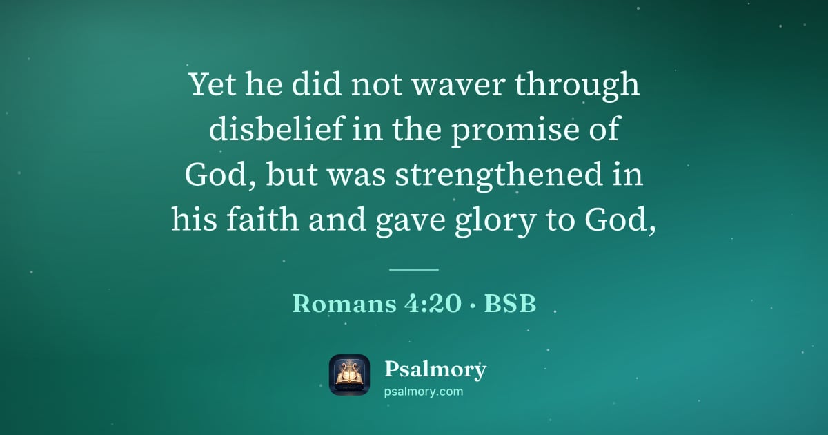 Romans 4:20 verse artwork: Yet he did not waver through disbelief in the promise of God, but was strengthened in…