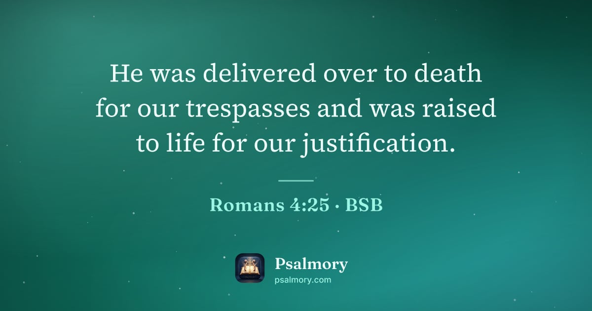 Romans 4:25 verse artwork: He was delivered over to death for our trespasses and was raised to life for our…