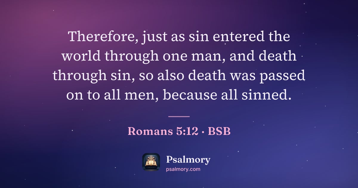 Romans 5:12 verse artwork: Therefore, just as sin entered the world through one man, and death through sin, so also…