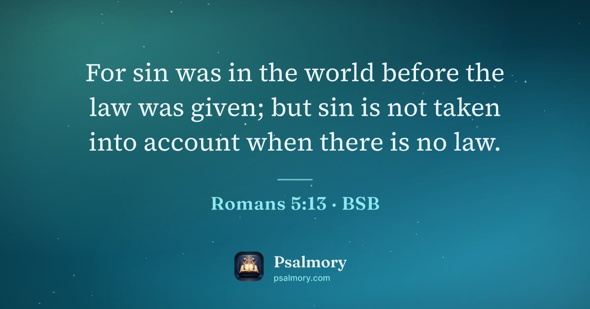 Romans 5:13 verse artwork: For sin was in the world before the law was given; but sin is not taken into account…