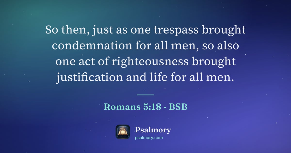 Romans 5:18 verse artwork: So then, just as one trespass brought condemnation for all men, so also one act of…