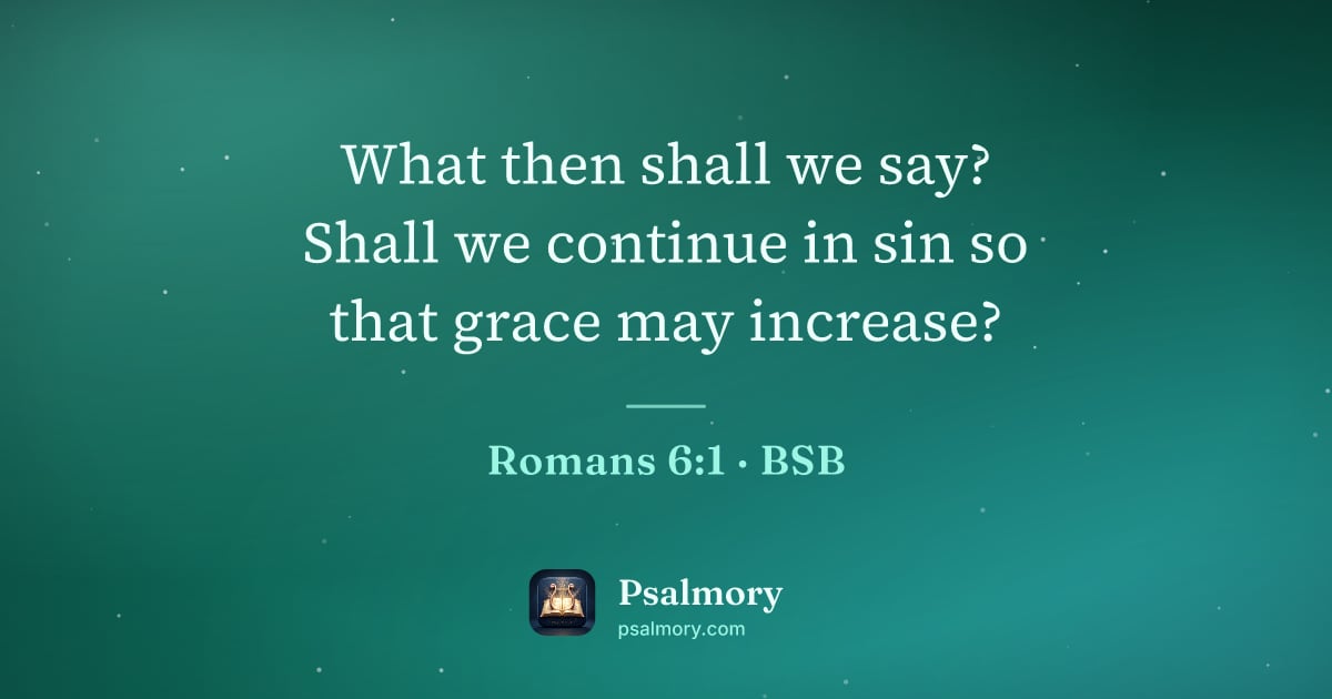 Romans 6:1 verse artwork: What then shall we say? Shall we continue in sin so that grace may increase?