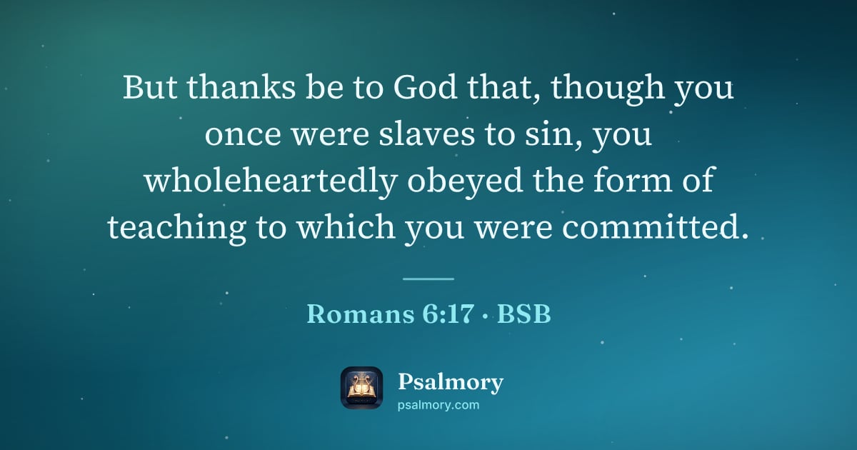 Romans 6:17 verse artwork: But thanks be to God that, though you once were slaves to sin, you wholeheartedly obeyed…