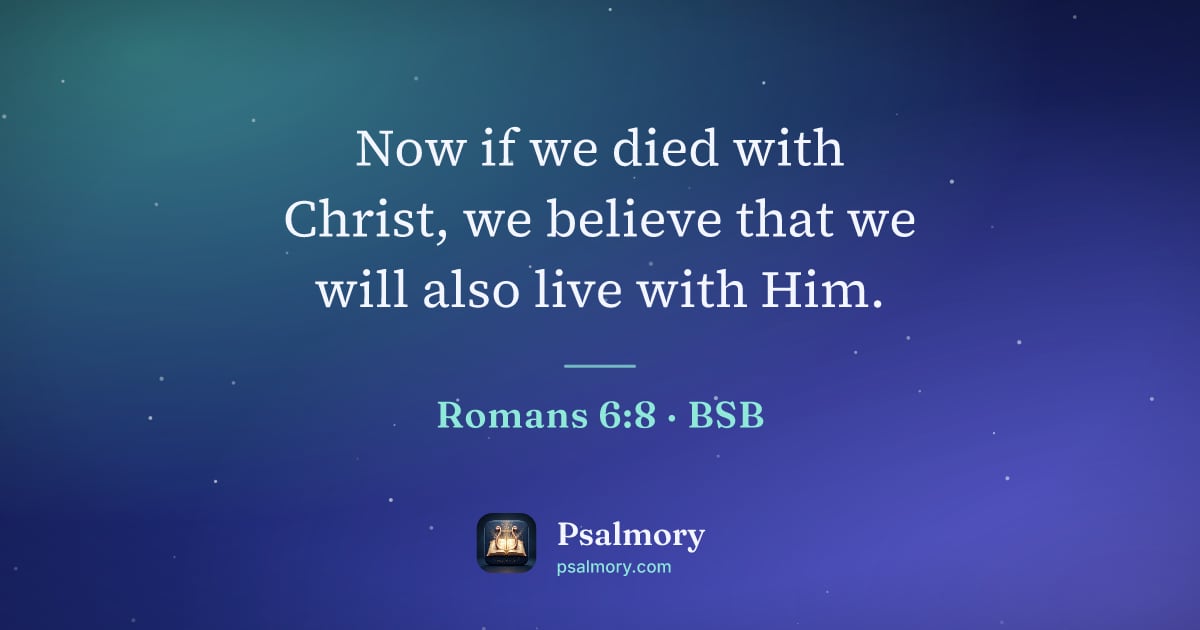 Romans 6:8 verse artwork: Now if we died with Christ, we believe that we will also live with Him.