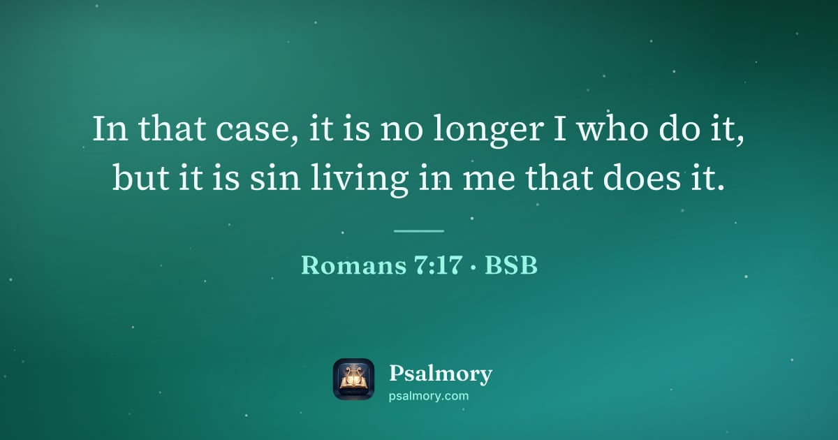 Romans 7:17 verse artwork: In that case, it is no longer I who do it, but it is sin living in me that does it.