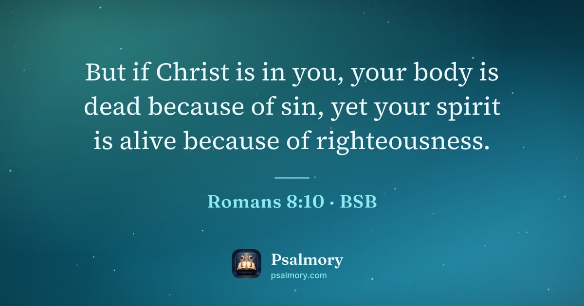 Romans 8:10 verse artwork: But if Christ is in you, your body is dead because of sin, yet your spirit is alive…