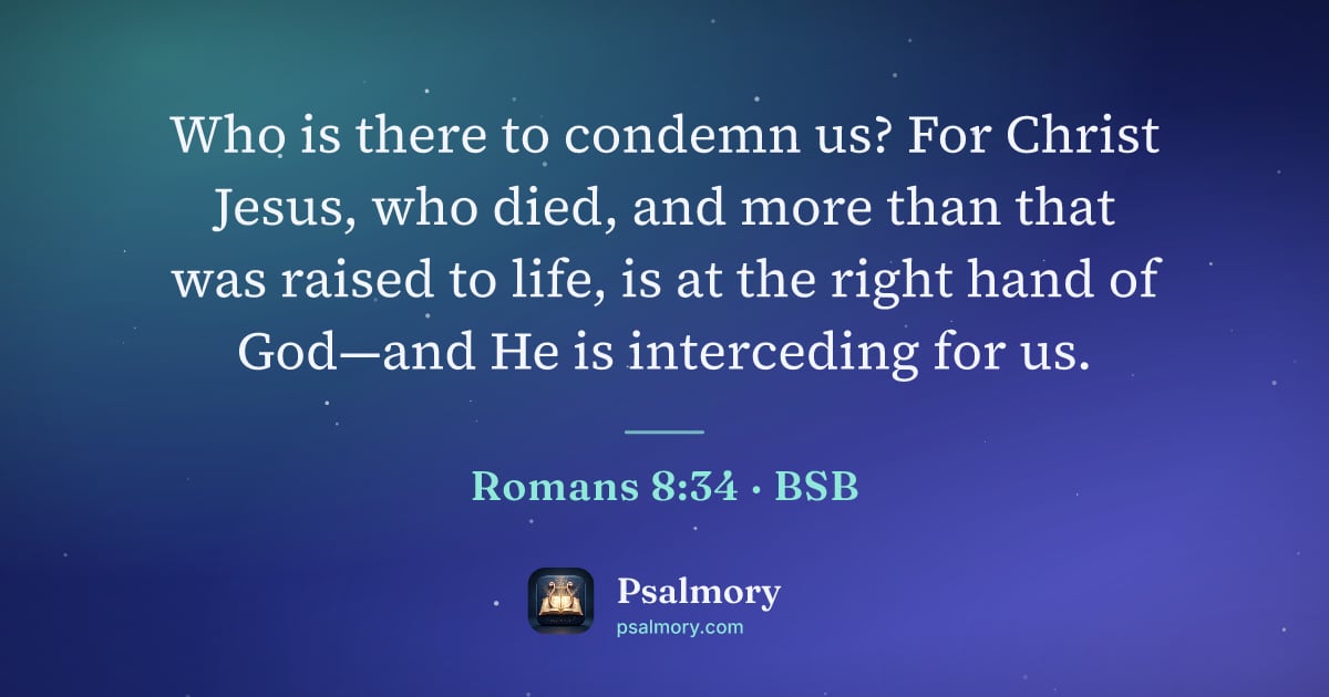 Romans 8:34 verse artwork: Who is there to condemn us? For Christ Jesus, who died, and more than that was raised to…