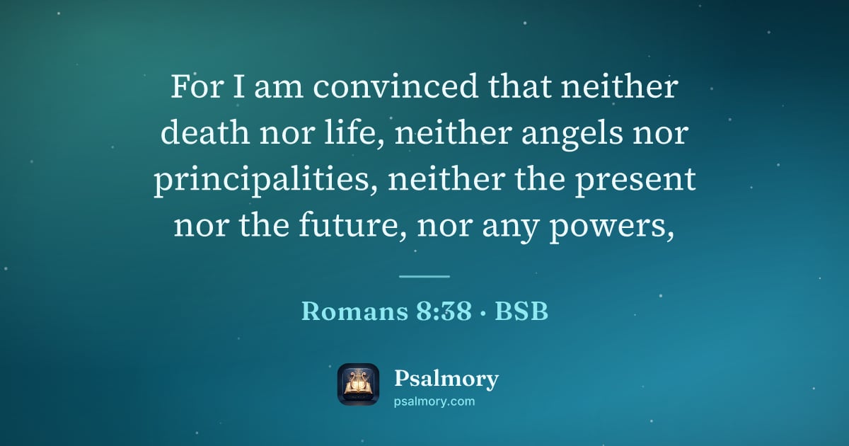 Romans 8:38 verse artwork: For I am convinced that neither death nor life, neither angels nor principalities,…