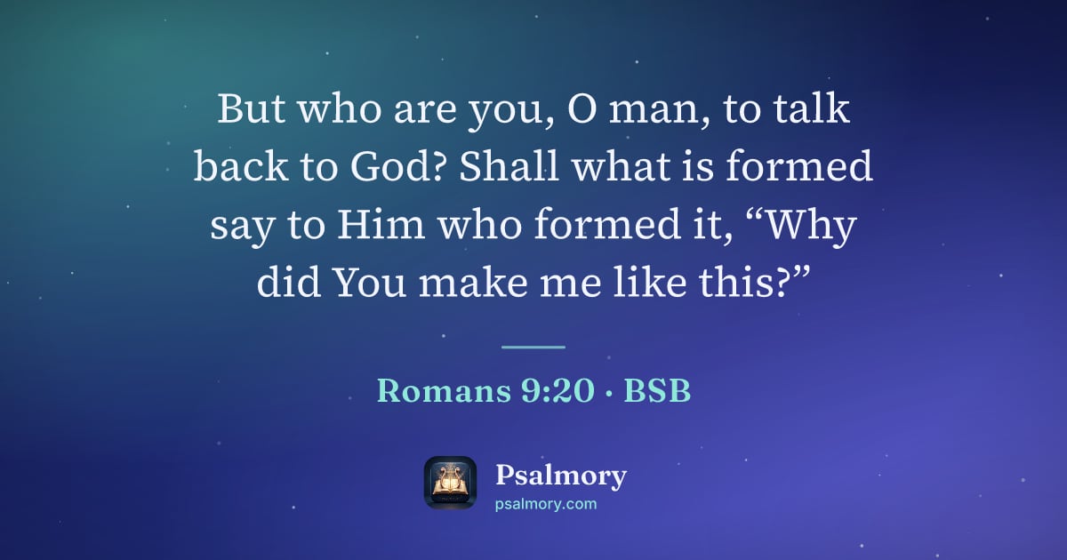 Romans 9:20 verse artwork: But who are you, O man, to talk back to God? Shall what is formed say to Him who formed…
