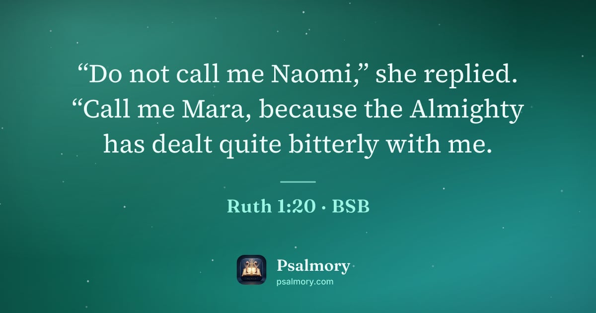Ruth 1:20 verse artwork: “Do not call me Naomi,” she replied. “Call me Mara, because the Almighty has dealt quite…