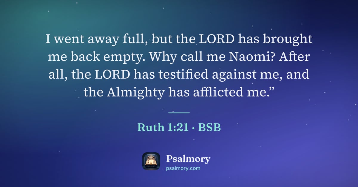 Ruth 1:21 verse artwork: I went away full, but the LORD has brought me back empty. Why call me Naomi? After all,…