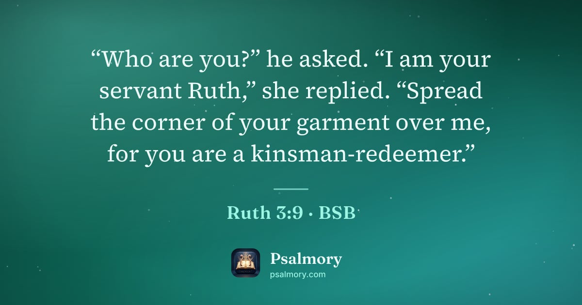 Ruth 3:9 verse artwork: “Who are you?” he asked. “I am your servant Ruth,” she replied. “Spread the corner of…