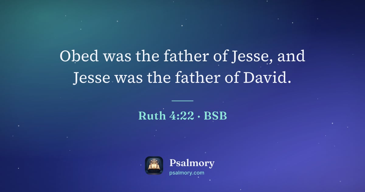 Ruth 4:22 verse artwork: Obed was the father of Jesse, and Jesse was the father of David.
