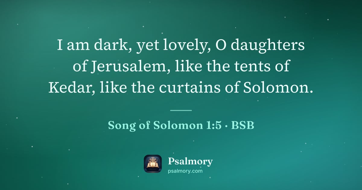 Song of Solomon 1:5 verse artwork: I am dark, yet lovely, O daughters of Jerusalem, like the tents of Kedar, like the…