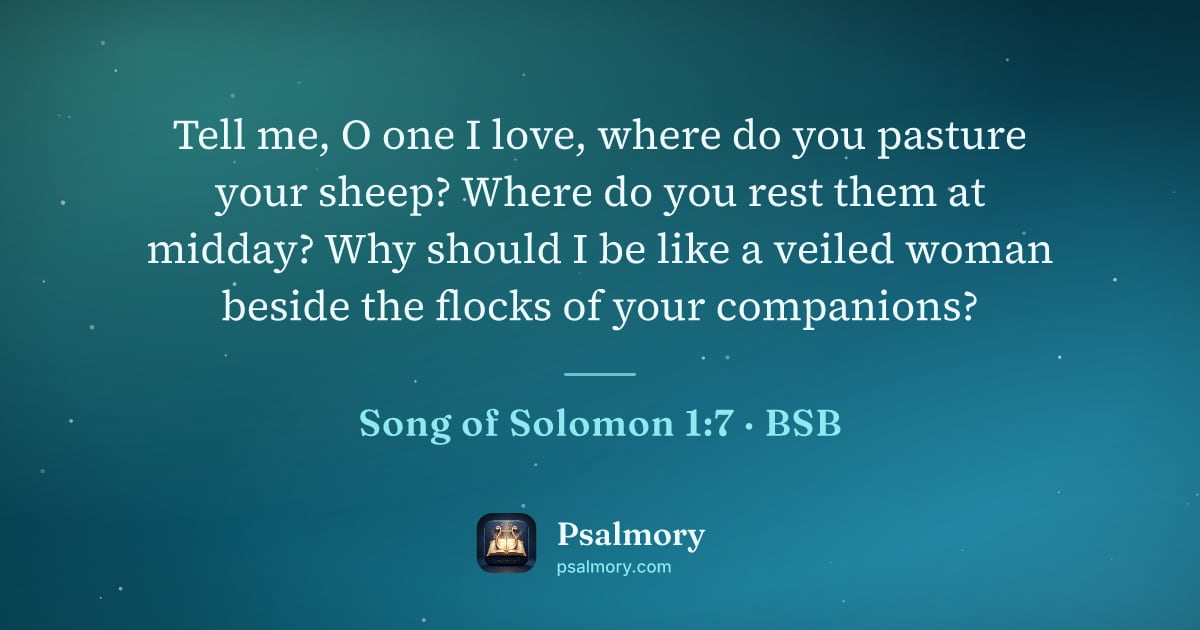 Song of Solomon 1:7 verse artwork: Tell me, O one I love, where do you pasture your sheep? Where do you rest them at…