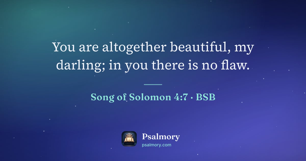 Song of Solomon 4:7 verse artwork: You are altogether beautiful, my darling; in you there is no flaw.