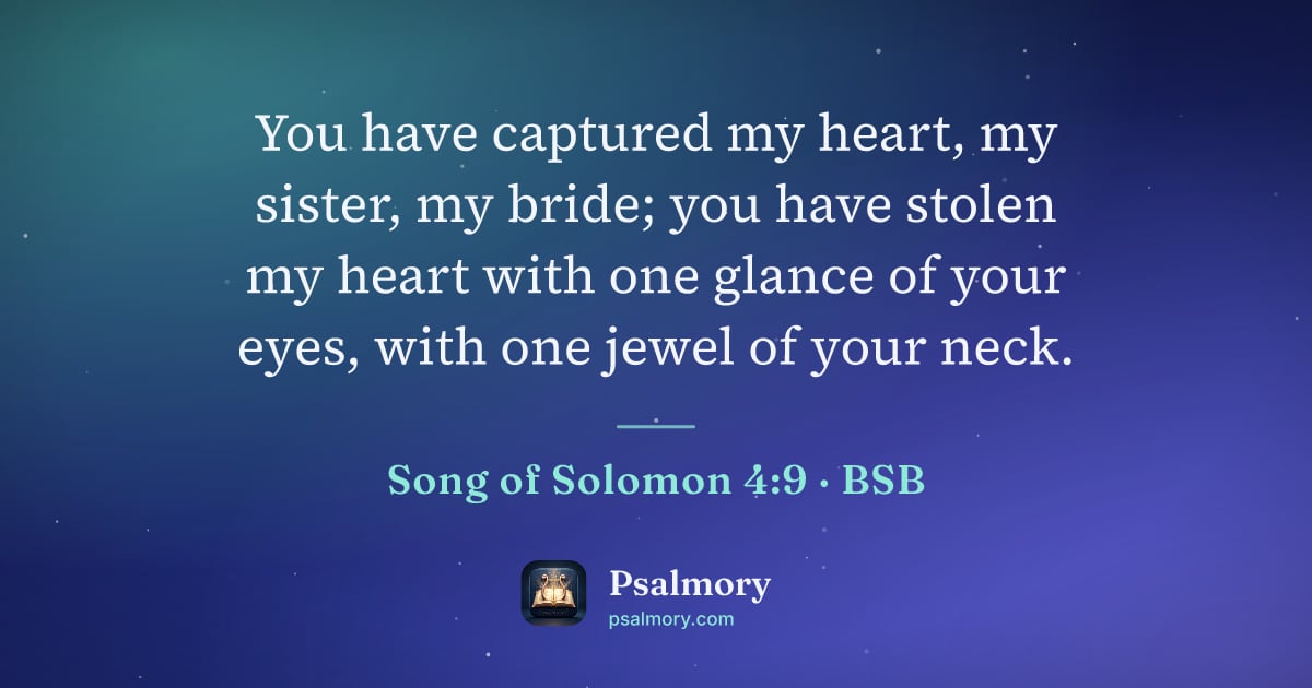 Song of Solomon 4:9 verse artwork: You have captured my heart, my sister, my bride; you have stolen my heart with one…