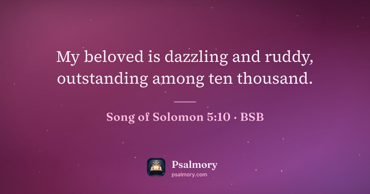 Song of Solomon 5:10 verse artwork: My beloved is dazzling and ruddy, outstanding among ten thousand.