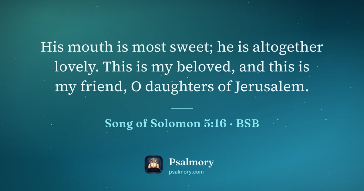 Song of Solomon 5:16 verse artwork: His mouth is most sweet; he is altogether lovely. This is my beloved, and this is my…