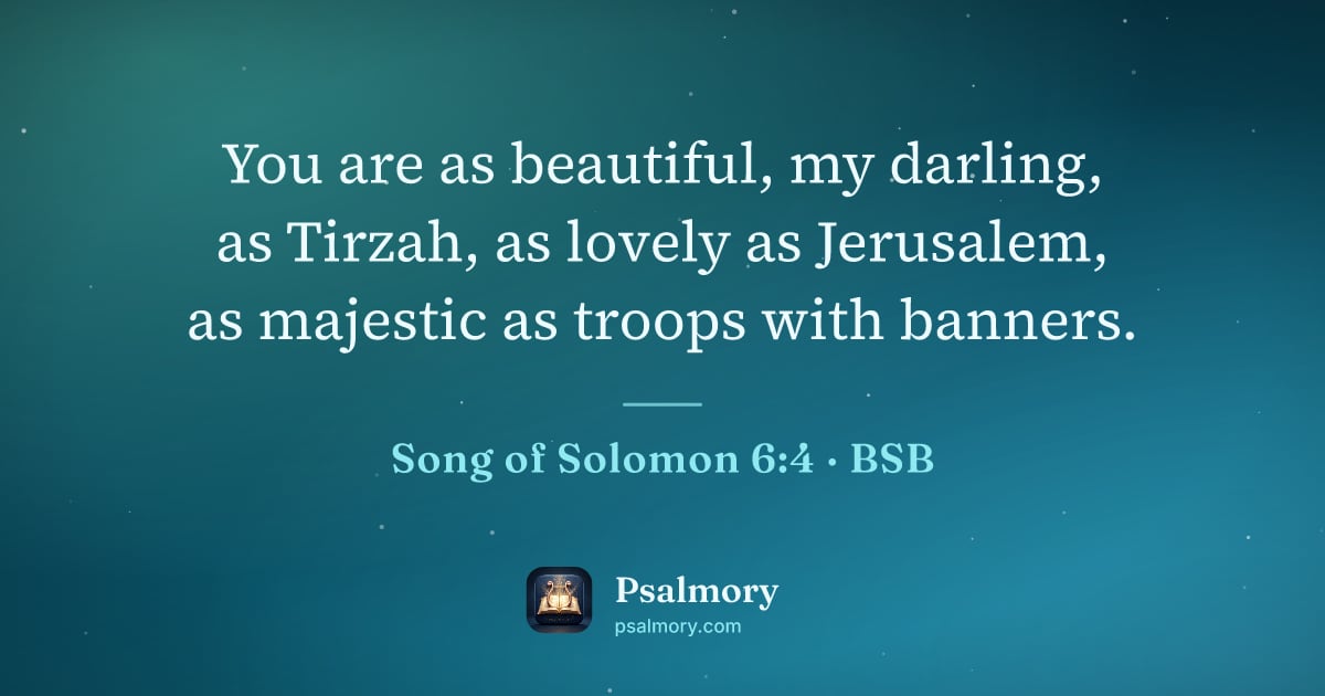 Song of Solomon 6:4 verse artwork: You are as beautiful, my darling, as Tirzah, as lovely as Jerusalem, as majestic as…
