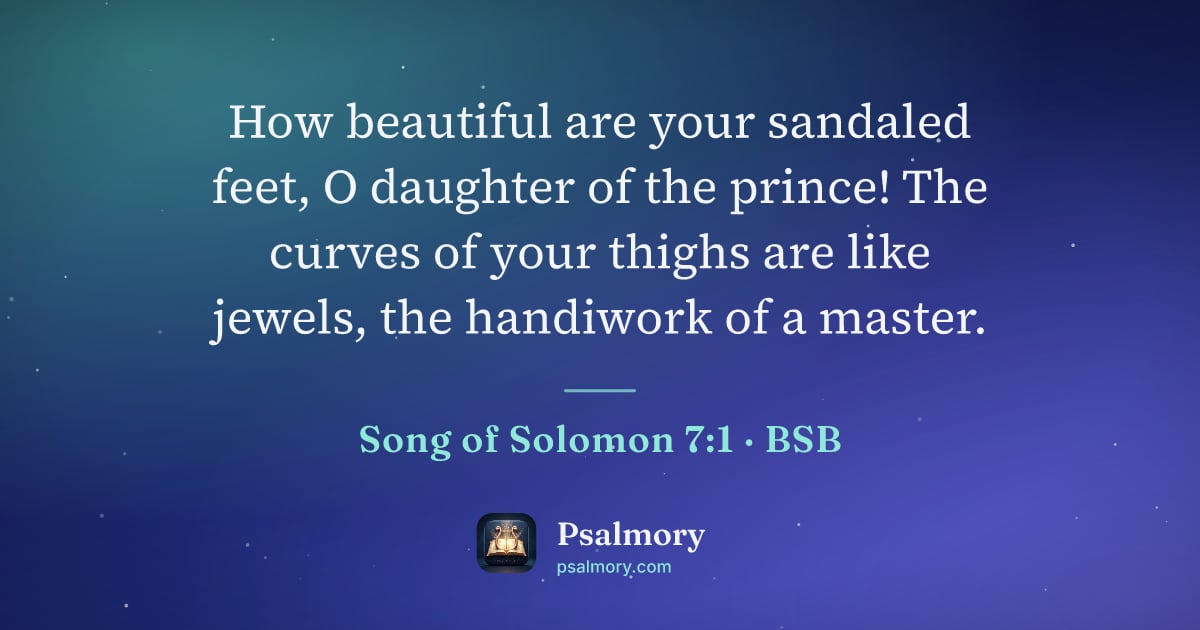Song of Solomon 7:1 verse artwork: How beautiful are your sandaled feet, O daughter of the prince! The curves of your…