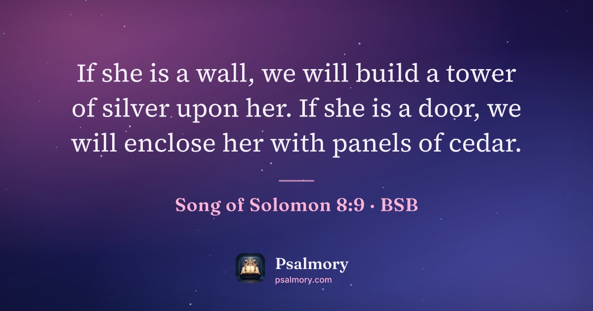 Song of Solomon 8:9 verse artwork: If she is a wall, we will build a tower of silver upon her. If she is a door, we will…