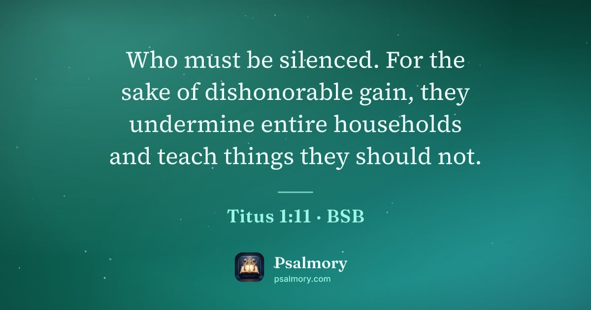 Titus 1:11 verse artwork: Who must be silenced. For the sake of dishonorable gain, they undermine entire…